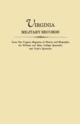 Virginia Military Records, din Virginia Magazine of History and Biography, William and Mary College Quarterly și Tyler's Quarterly - Virginia Military Records, from the Virginia Magazine of History and Biography, the William and Mary College Quarterly, and Tyler's Quarterly