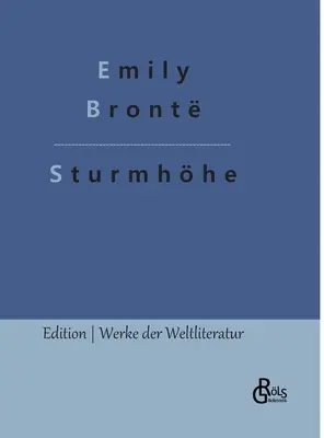 Înălțimile furtunoase: Wuthering Heights (ediție germană) - Sturmhhe: Wuthering Heights (Deutsche Ausgabe)