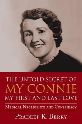 The Untold Secret of My Connie Prima și ultima mea iubire: Neglijență medicală și conspirație - The Untold Secret of My Connie My First and Last Love: Medical Negligence and Conspiracy