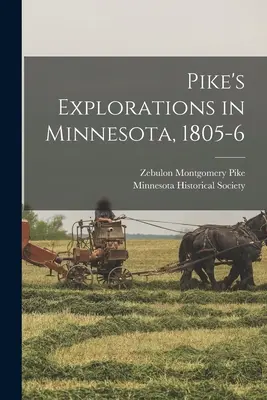 Explorările lui Pike în Minnesota, 1805-1806 - Pike's Explorations in Minnesota, 1805-6