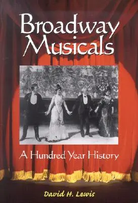 Musicalurile de pe Broadway: O istorie de o sută de ani - Broadway Musicals: A Hundred Year History