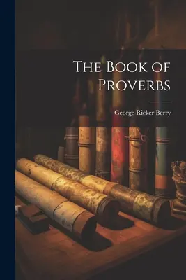 Cartea Proverbelor - The Book of Proverbs