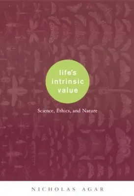 Valoarea intrinsecă a vieții: Știință, etică și natură - Life's Intrinsic Value: Science, Ethics, and Nature