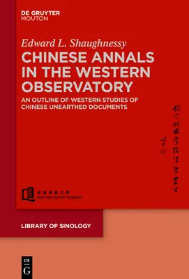 Analele chinezești în observatorul occidental: O schiță a studiilor occidentale ale documentelor chinezești descoperite - Chinese Annals in the Western Observatory: An Outline of Western Studies of Chinese Unearthed Documents