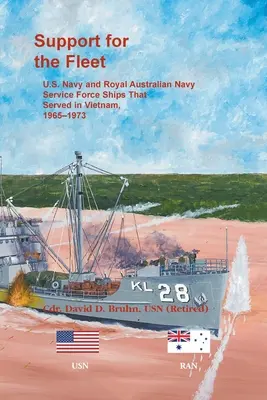 Sprijin pentru flotă: Navele de serviciu ale Marinei SUA și ale Marinei Regale Australiene care au servit în Vietnam, 1965-1973 - Support for the Fleet: U.S. Navy and Royal Australian Navy Service Force Ships That Served in Vietnam, 1965-1973