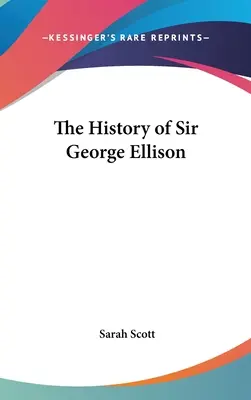 Istoria lui Sir George Ellison - The History of Sir George Ellison