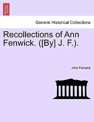 Amintirile lui Ann Fenwick. ([de] J. F.). - Recollections of Ann Fenwick. ([by] J. F.).