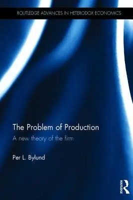 Problema producției: O nouă teorie a firmei - The Problem of Production: A new theory of the firm