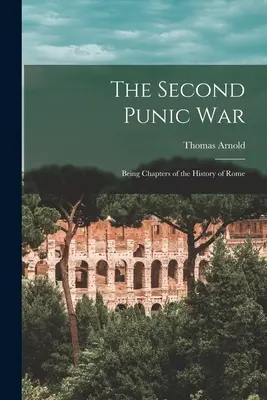 Al doilea război punic: capitole din istoria Romei - The Second Punic War: Being Chapters of the History of Rome