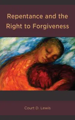 Pocăința și dreptul la iertare - Repentance and the Right to Forgiveness