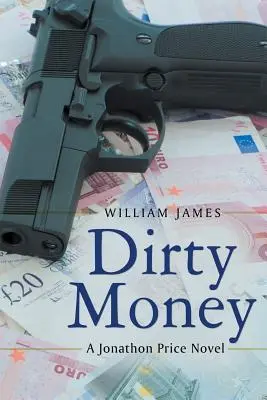Dirty Money: Un roman Jonathon Price - Dirty Money: A Jonathon Price Novel