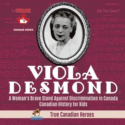 Viola Desmond - Poziția curajoasă a unei femei împotriva discriminării în Canada Istoria canadiană pentru copii Adevărații eroi canadieni - Viola Desmond - A Woman's Brave Stand Against Discrimination in Canada Canadian History for Kids True Canadian Heroes