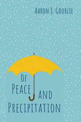 Despre pace și precipitații - Of Peace and Precipitation
