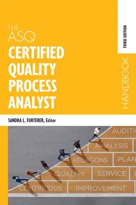 Manualul analistului de procese de calitate certificat ASQ - The ASQ Certified Quality Process Analyst Handbook