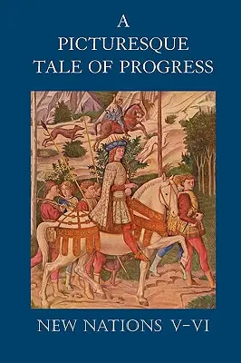 O poveste pitorească a progresului: Noile națiuni V-VI - A Picturesque Tale of Progress: New Nations V-VI