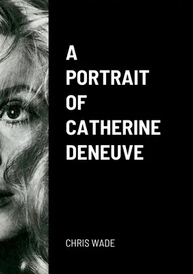 Un portret al lui Catherine Deneuve - A Portrait of Catherine Deneuve