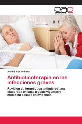 Antibioticoterapia în infecțiile grave - Antibioticoterapia en las infecciones graves
