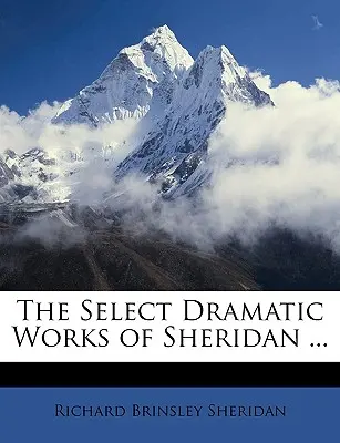 Operele dramatice selecte ale lui Sheridan ... - The Select Dramatic Works of Sheridan ...