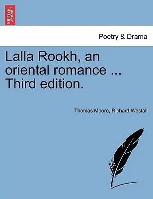 Lalla Rookh, un roman oriental Ediția a șasea. - Lalla Rookh, an Oriental Romance Sixth Edition.