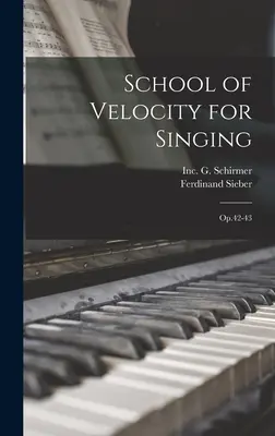 Școala de viteză pentru canto: Op.42-43 - School of Velocity for Singing: Op.42-43