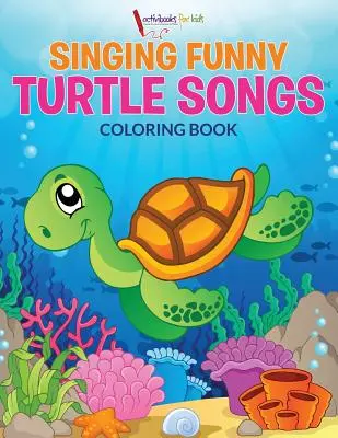 Carte de colorat cu cântece amuzante de țestoase - Singing Funny Turtle Songs Coloring Book
