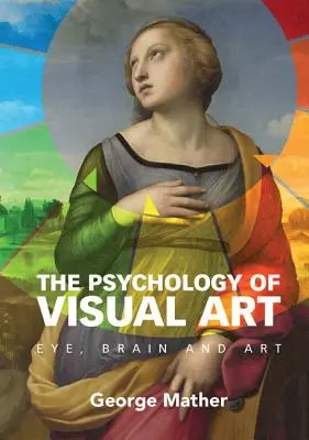 Psihologia artei vizuale: Ochiul, creierul și arta - The Psychology of Visual Art: Eye, Brain and Art