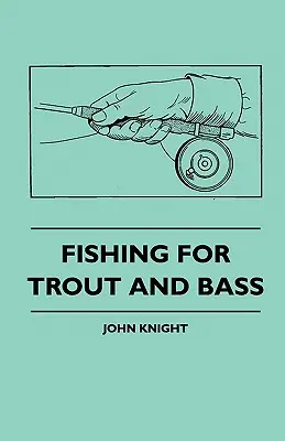 Pescuit pentru păstrăv și biban - Fishing For Trout And Bass
