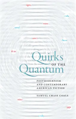 Ciudățeniile cuanticului: Postmodernismul și ficțiunea americană contemporană - Quirks of the Quantum: Postmodernism and Contemporary American Fiction