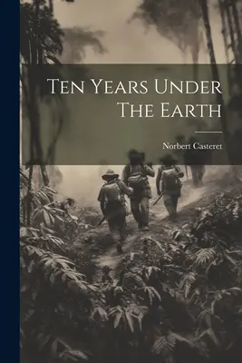 Zece ani sub pământ - Ten Years Under The Earth