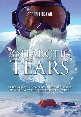Lacrimile Antarcticii: Determinare, adversitate și urmărirea unui vis la capătul lumii - Antarctic Tears: Determination, Adversity, and the Pursuit of a Dream at the Bottom of the World
