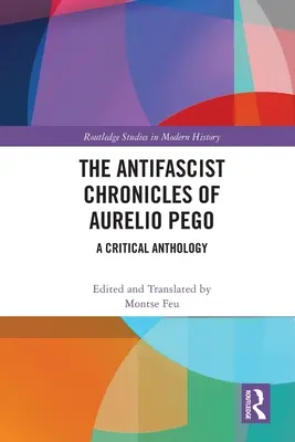 Cronicile antifasciste ale lui Aurelio Pego: O antologie critică - The Antifascist Chronicles of Aurelio Pego: A Critical Anthology