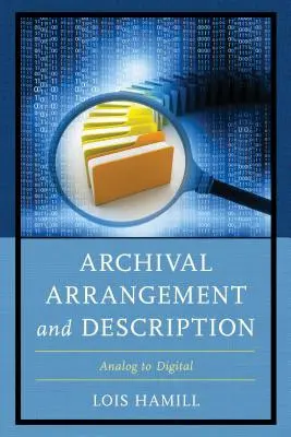 Aranjament și descriere arhivistică: De la analog la digital - Archival Arrangement and Description: Analog to Digital