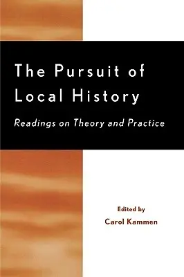 The Pursuit of Local History: Lecturi despre teorie și practică - The Pursuit of Local History: Readings on Theory and Practice