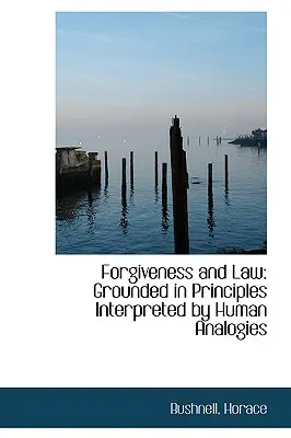 Iertare și lege: Fundamentată pe principii interpretate prin analogii umane - Forgiveness and Law: Grounded in Principles Interpreted by Human Analogies
