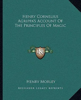 Henry Cornelius Agrippa's Account Of The Principles Of Magic
