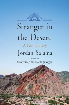 Străin în deșert: O poveste de familie - Stranger in the Desert: A Family Story