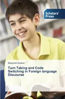 Turn Taking și Code Switching în discursul în limbi străine - Turn Taking and Code Switching in Foreign language Discourse