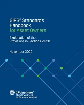 Manualul standardelor GIPS(R) pentru proprietarii de active: Explicația dispozițiilor din secțiunile 21-26 - GIPS(R) Standards Handbook for Asset Owners: Explanation of the Provisions in Sections 21-26
