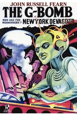 The G-Bomb: Un roman științifico-fantastic / From Afar: Un mister științifico-fantastic (Wildside Double #21) - The G-Bomb: A Science Fiction Novel / From Afar: A Science Fiction Mystery (Wildside Double #21)