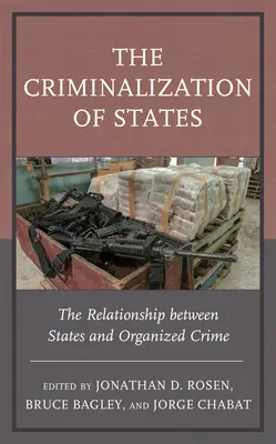 Criminalizarea statelor: Relația dintre state și crima organizată - The Criminalization of States: The Relationship between States and Organized Crime