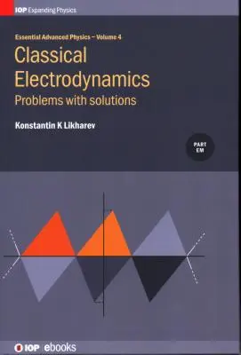 Fizică avansată esențială: Probleme și soluții în electrodinamica clasică - Essential Advanced Physics: Problems and Solutions in Classical Electrodynamics