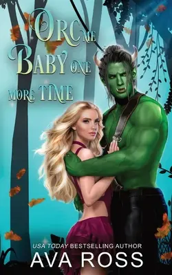 Orc Me Baby One More Time: O poveste de dragoste dulce și plină de aburi între orci - Orc Me Baby One More Time: A sweet & steamy orc romance