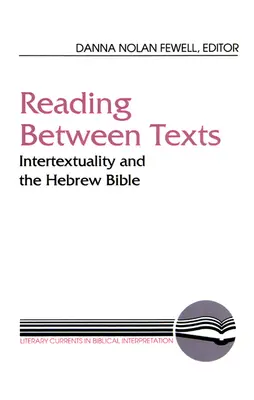 Reading Between Texts: Intertextualitatea și Biblia ebraică - Reading Between Texts: Intertextuality and the Hebrew Bible