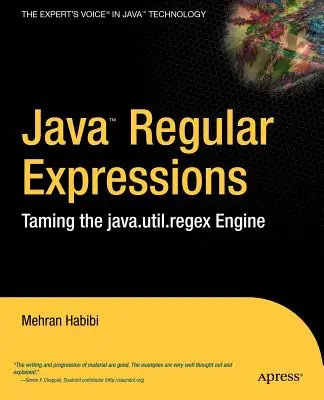 Java Regular Expressions: Îmblânzirea motorului Java.Util.Regex - Java Regular Expressions: Taming the Java.Util.Regex Engine