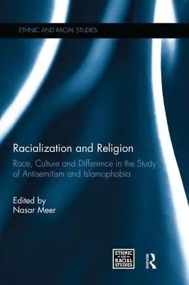 Racializare și religie: Rasă, cultură și diferență în studiul antisemitismului și al islamofobiei - Racialization and Religion: Race, Culture and Difference in the Study of Antisemitism and Islamophobia