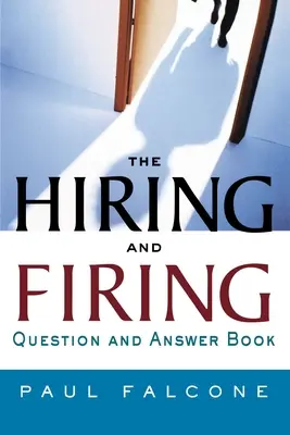 The Hiring and Firing Question and Answer Book (Cartea cu întrebări și răspunsuri pentru angajare și concediere) - The Hiring and Firing Question and Answer Book