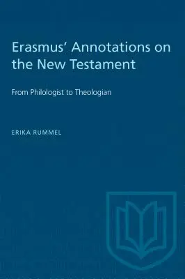 Adnotările lui Erasmus asupra Noului Testament: De la filolog la teolog - Erasmus' Annotations on the New Testament: From Philologist to Theologian