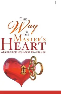 Calea către inima stăpânului: Ce spune Biblia despre a-i plăcea lui Dumnezeu - The Way to the Master's Heart: What the Bible Says About Pleasing God
