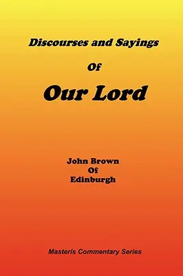 Discursuri și ziceri ale Domnului nostru, volumul 2 din 2 - Discourses & Sayings of Our Lord, Volume 2 of 2