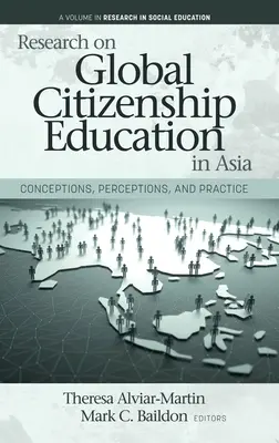 Research on Global Citizenship Education in Asia: Concepții, percepții și practică - Research on Global Citizenship Education in Asia: Conceptions, Perceptions, and Practice